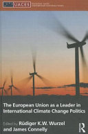 The European Union as a Leader in International Climate Change Politics.