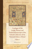 Catalogue of the Arabic, Persian and Turkish manuscripts of the Yahuda collection of the National Library of Israel. Volume 1