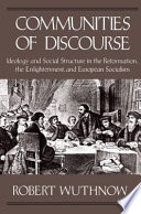 Communities of discourse : ideology and social structure in the Reformation, the Enlightenment, and European socialism