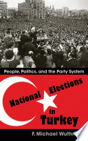 National elections in Turkey : people, politics, and the party system