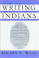 Writing Indians : literacy, Christianity, and native community in early America