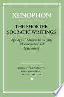 The shorter Socratic writings : "Apology of Socrates to the jury," "Oeconomicus," and "Symposium"