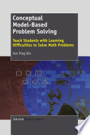 Conceptual Model-Based Problem Solving Teach Students with Learning Difficulties to  Solve Math Problems