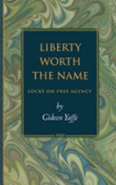 Liberty worth the name : Locke on free agency