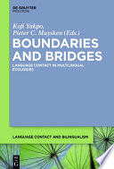 Boundaries and Bridges : Language Contact in Multilingual Ecologies.
