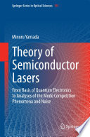 Theory of Semiconductor Lasers From Basis of Quantum Electronics to Analyses of the Mode Competition Phenomena and Noise