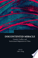 Discontented Miracle : Growth, Conflict, And Institutional Adaptations In China.