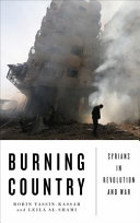 Burning country : Syrians in revolution and war