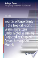Sources of uncertainty in the tropical Pacific warming pattern under global warming projected by coupled ocean-atmosphere models : doctoral thesis accepted by Institute of Atmospheric Physics, Chinese Academy of Sciences, Beijing, China