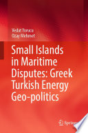 Small islands in maritime disputes : Greek Turkish energy geo-politics