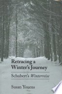 Retracing a winter's journey : Schubert's Winterreise