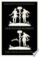 Sanctifying misandry : goddess ideology and the Fall of Man