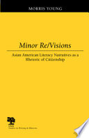 Minor re/visions : Asian American literacy narratives as a rhetoric of citizenship