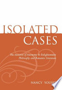 Isolated cases : the anxieties of autonomy in enlightenment philosophy and romantic literature