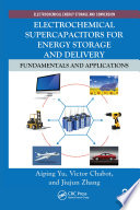 Electrochemical supercapacitors for energy storage and delivery : fundamentals and applications