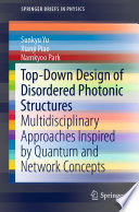 Top-Down Design of Disordered Photonic Structures Multidisciplinary Approaches Inspired by Quantum and Network Concepts