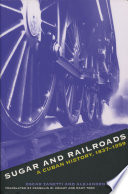 Sugar & railroads : a Cuban history, 1837-1959