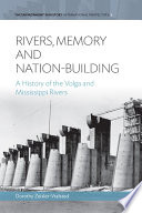 Rivers, memory, and nation-building : a history of the Volga and Mississippi rivers