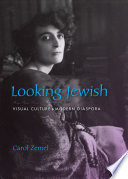 Looking Jewish : visual culture and modern diaspora