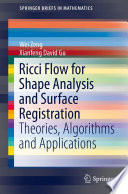 Ricci Flow for Shape Analysis and Surface Registration Theories, Algorithms and Applications