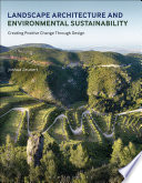 Landscape Architecture and Environmental Sustainability : Creating Positive Change Through Design.