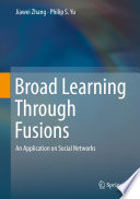 Broad Learning Through Fusions An Application on Social Networks