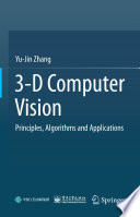 3-D computer vision : principles, algorithms and applications