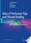 Atlas of Perforator Flap and Wound Healing Microsurgical Reconstruction and Cases
