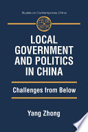 Local government and politics in China : challenges from below