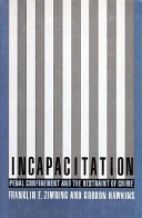 Incapacitation : penal confinement and the restraint of crime