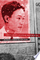 Vietnamese colonial republican : the political vision of Vũ Trọng Phụng