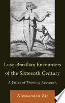 Luso-Brazilian encounters of the sixteenth century : a styles of thinking approach /
