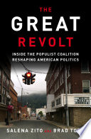 The great revolt : inside the populist coalition reshaping American politics /