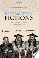 Reformation fictions : polemical Protestant dialogues in Elizabethan England