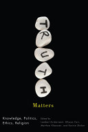 Truth matters : knowledge, politics, ethics, religion