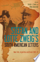 Stefan and Lotte Zweig's South American letters : New York, Argentina and Brazil, 1940-42