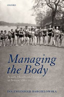 Managing the body : beauty, health, and fitness in Britain, 1880-1939