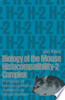 Biology of the Mouse Histocompatibility-2 Complex Principles of Immunogenetics Applied to a Single System