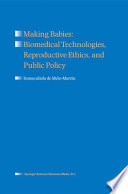 Making Babies: Biomedical Technologies, Reproductive Ethics, and Public Policy