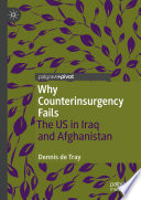 Why Counterinsurgency Fails The US in Iraq and Afghanistan