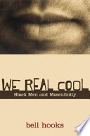 We real cool : Black men and masculinity